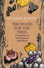 The Wood for the Trees: One Man`s Long View of Nature