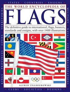 The World Encyclopedia of Flags: The Definitive Guide to International Flags,  Banners,  Standards and Ensigns