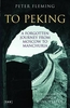 To Peking - A Forgotten Journey From Moscow to Manchuria