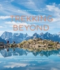Trekking Beyond: Walk the world`s epic trails