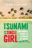 Tsunami and the Single Girl: One Woman`s Journey to Become an Aid Worker and Find Love
