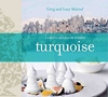 Turquoise - A Chef`s Travels In Turkey