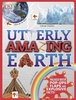 Utterly Amazing Earth: Packed with Pop-Ups,  Flaps,  and Explosive Facts!