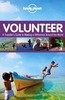 Volunteer - A Traveller`s Guide to Making a Difference Around the World