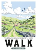 Walk: Tales,  Trivia and Rambling Routes for Hikers