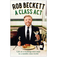A Class Act: Life As A Working-Class Man In A Middle-Class World