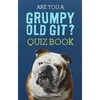 Are You A Grumpy Old Git Quiz Book