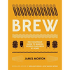 Brew: The Fool Proof Guide To Making Your Own Beer At Home