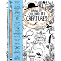 Draw It Colour It Creatures - With Over 40 Top Artists