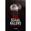 Evil Serial Killers: To Kill And Kill Again