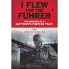 I Flew For The Fuhrer: The Memoirs Of A Luftwaffe Fighter Pilot