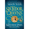 Katharine Parr,  The Sixth Wife: Six Tudor Queens Book 6