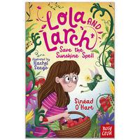 Lola and Larch Save the Sunshine Spell By Sinéad O