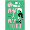 What A Way To Go By Bella Mackie By Bella Mackie - Mystery Books (Hardback)
