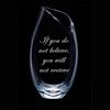 Curve Oval Vase- Hand engraved "If you do not believe,  you will not recieve"