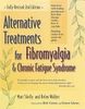 Alternative Treatments for Fibromyalgia &amp; Chronic Fatigue Syndrome