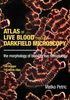 Atlas of Live Blood through Darkfield Microscopy