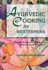 Ayurvedic Cooking for Westerners