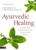Ayurvedic Healing: Contemporary Maharishi Ayurveda Medicine &amp; Science