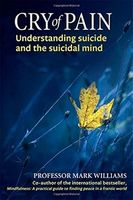 Cry of Pain: Understanding Suicide and the Suicidal Mind