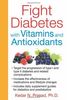 Fight Diabetes With Vitamins And Antioxidants