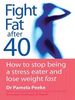 Fight Fat after 40