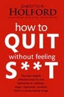 How to Quit Without Feeling S**t