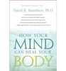 How Your Mind Can Heal Your Body