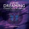 Lucid Dreaming,  Conscious Sleeping: Guided Meditations for Mindfulness of Dream & Sleep