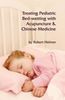Treating Pediatric Bed-wetting with Acupuncture and Chinese Medicine