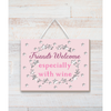 Friends welcome especially with wine - Friend Wooden Plaque
