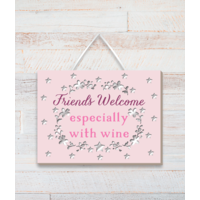 Friends welcome especially with wine - Friend Wooden Plaque