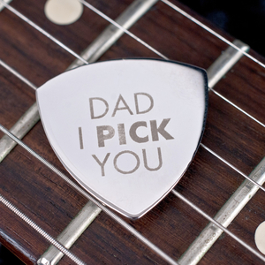 Engraved Guitar Plectrum - Dad I Pick You