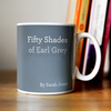 Personalised Mug - Fifty Shades Of Earl Grey Tea