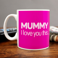 Personalised Mug - Mummy I Love You This Much