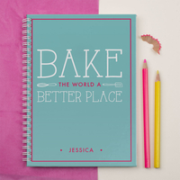 Personalised Notebook - Bake The World A Better Place