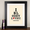 Personalised Print - I Bloody Love U