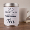 Personalised Tea Tin - Sometimes All You Need Is Tea