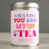 Personalised Tea Tin - You Are My Cup Of Tea