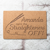Personalised Turn The Straighteners Off Doormat