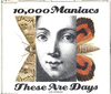 10, 000 Maniacs These Are Days 1992 UK 2-CD single set EKR156CD/EKR165CDX