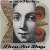 10, 000 Maniacs These Are Days 1992 USA CD single PRCD8641-2
