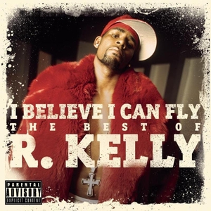 R. Kelly R. Kelly - I Believe I Can Fly: The Best