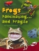 PM Ruby: Frogs,  Fascinating. .. and Fragile (PM Plus Non-fiction) levels 27, 28 x 6