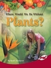 PM Ruby: Where Would we be Without Plants? (PM Plus Non-fiction) levels 27, 28 x 6