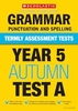 Termly Assessment Tests: Year 5 Grammar,  Punctuation and Spelling Tests A,  B and C x 30