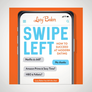 Swipe Left Guide to Online Dating