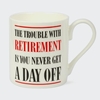 Trouble With Retirement Mug