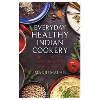 Everyday Healthy Indian Cookery - Quick and easy curries for healthy eating