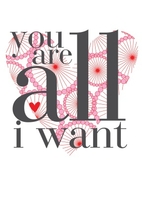 All I want Valentines Day Card
